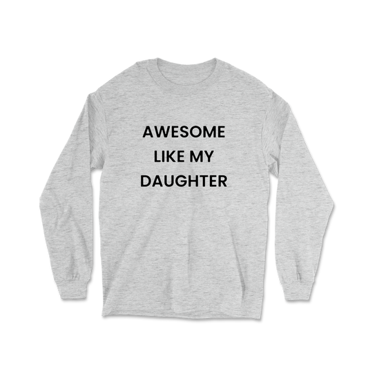 Awesome Like My Daughter Long Sleeve Tee