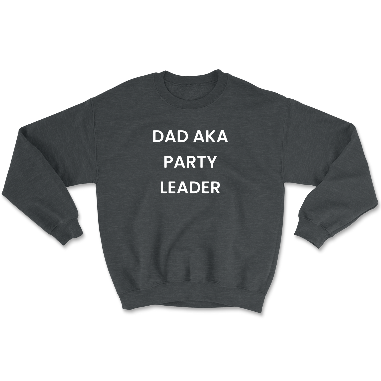 Dad AKA Party Leader Crewneck Sweatshirt