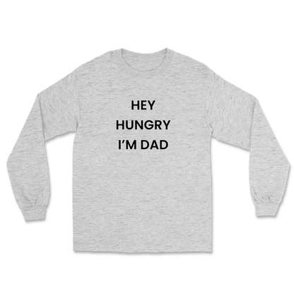 Hey Hungry I'm Dad Long Sleeve Tee