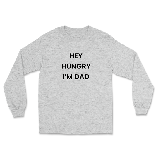 Hey Hungry I'm Dad Long Sleeve Tee