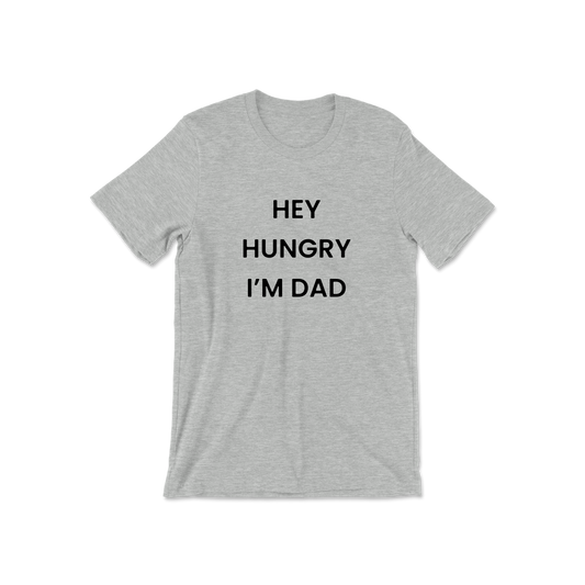 Hey Hungry I'm Dad Short Sleeve Tee