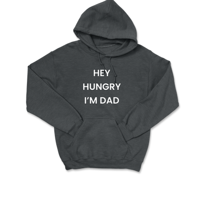 Hey Hungry I'm Dad Hooded Sweatshirt