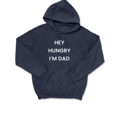 Hey Hungry I'm Dad Hooded Sweatshirt