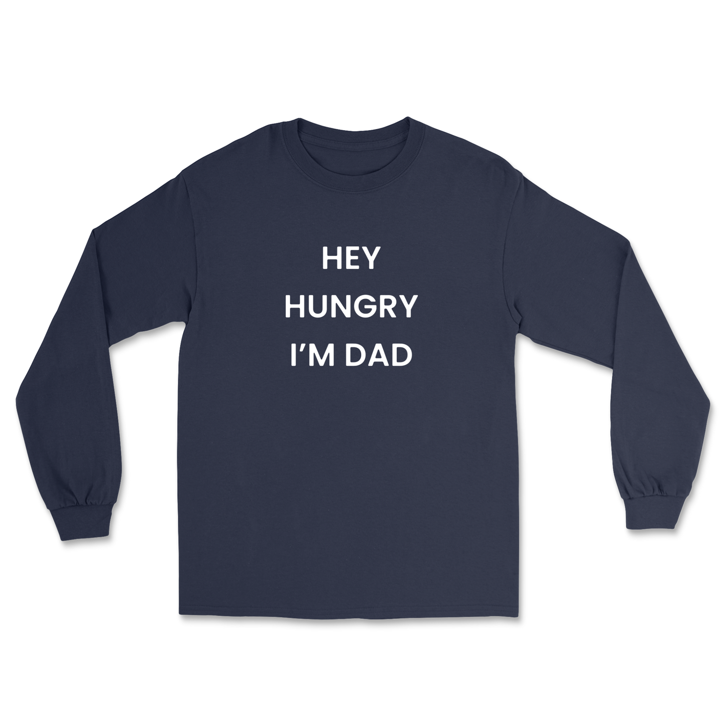 Hey Hungry I'm Dad Long Sleeve Tee