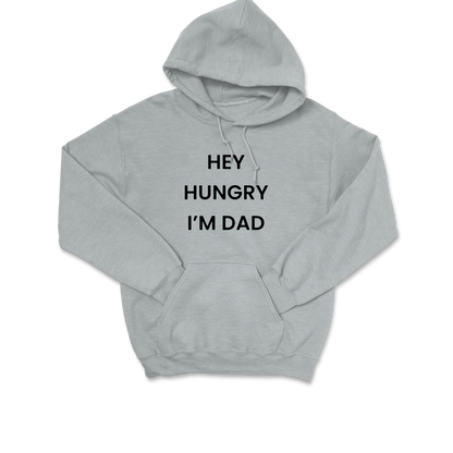 Hey Hungry I'm Dad Hooded Sweatshirt