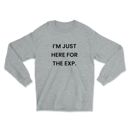 I'm Just Here For The Exp Long Sleeve Tee