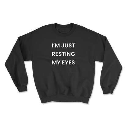 I'm Just Resting My Eyes Crewneck Sweatshirt