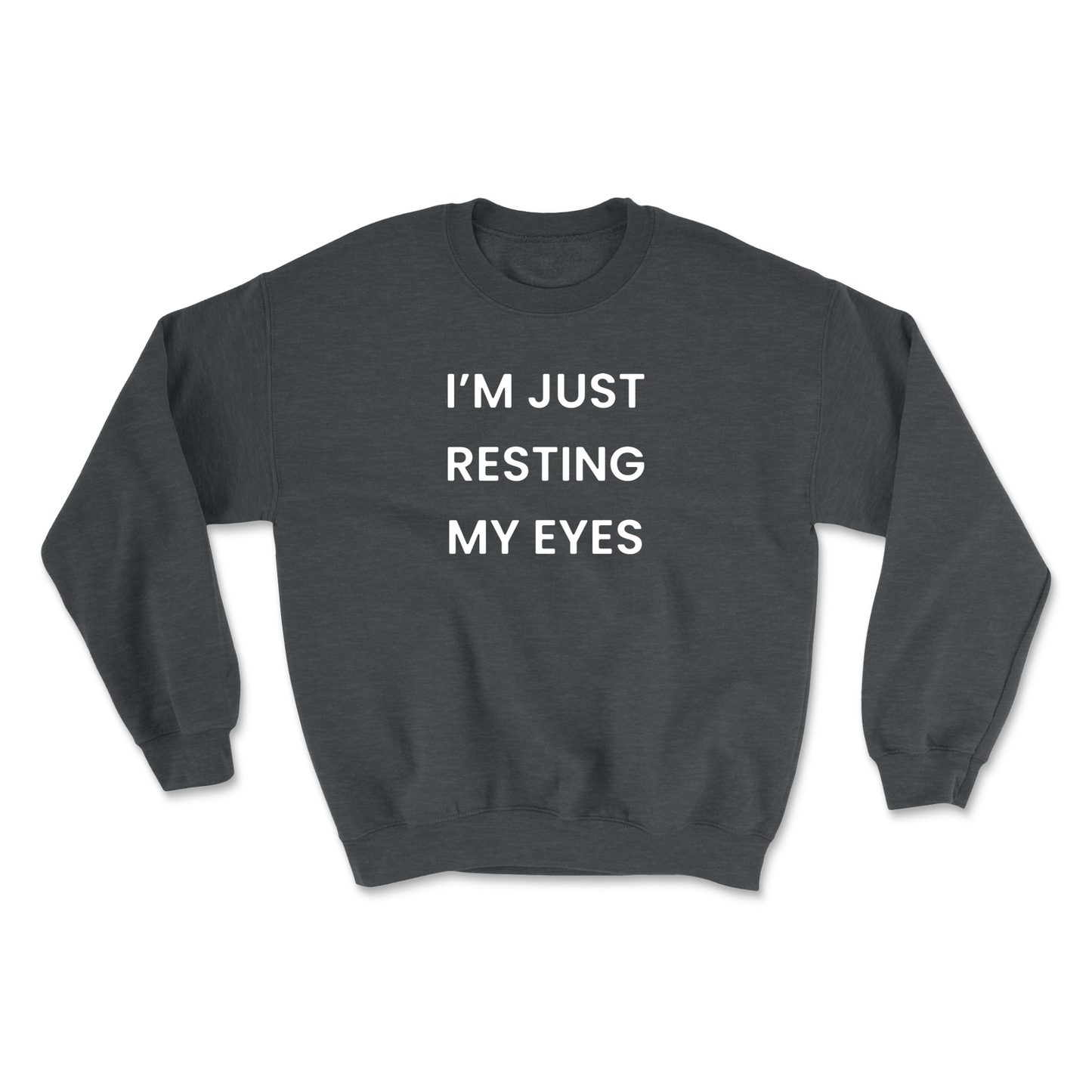 I'm Just Resting My Eyes Crewneck Sweatshirt