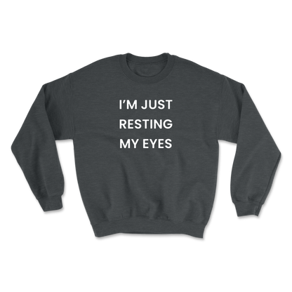 I'm Just Resting My Eyes Crewneck Sweatshirt