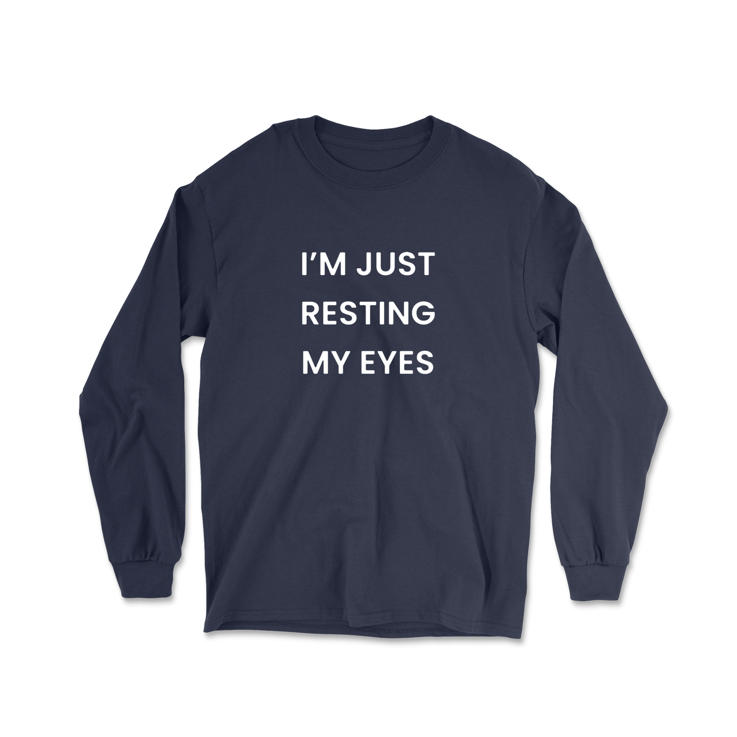 I'm Just Resting My Eyes Long Sleeve Tee