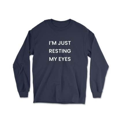 I'm Just Resting My Eyes Long Sleeve Tee