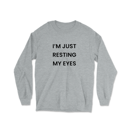 I'm Just Resting My Eyes Long Sleeve Tee