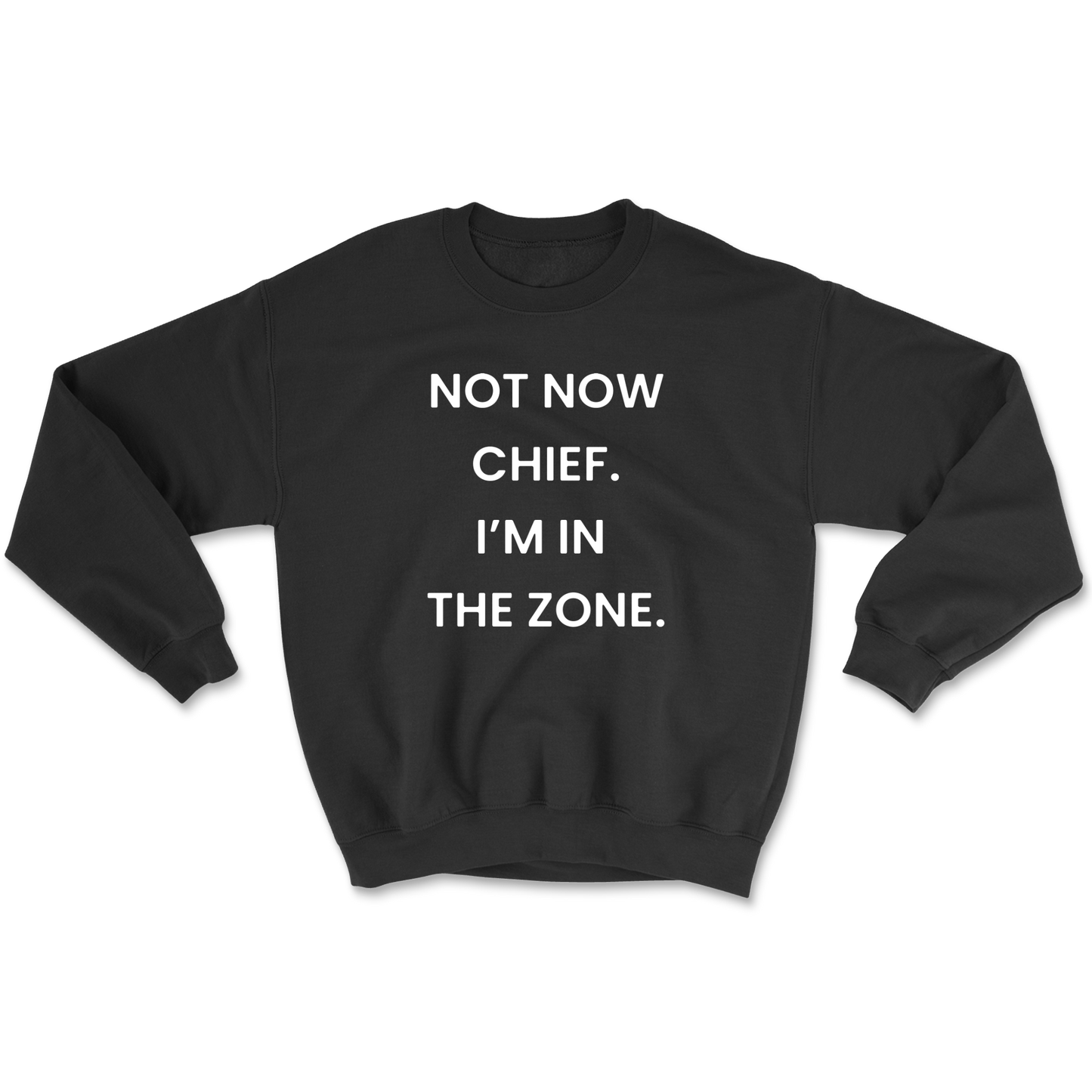 Not Now Chief I'm In The Zone Crewneck Sweatshirt