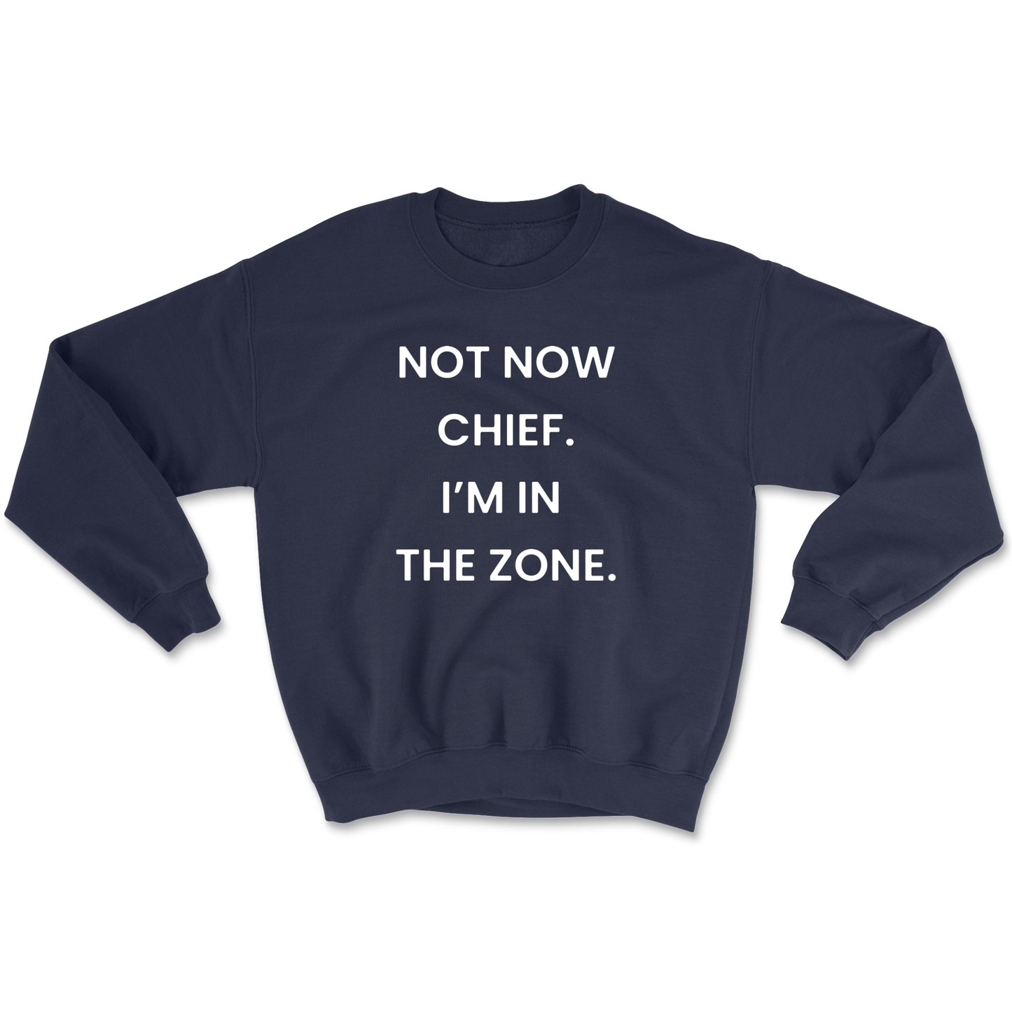 Not Now Chief I'm In The Zone Crewneck Sweatshirt