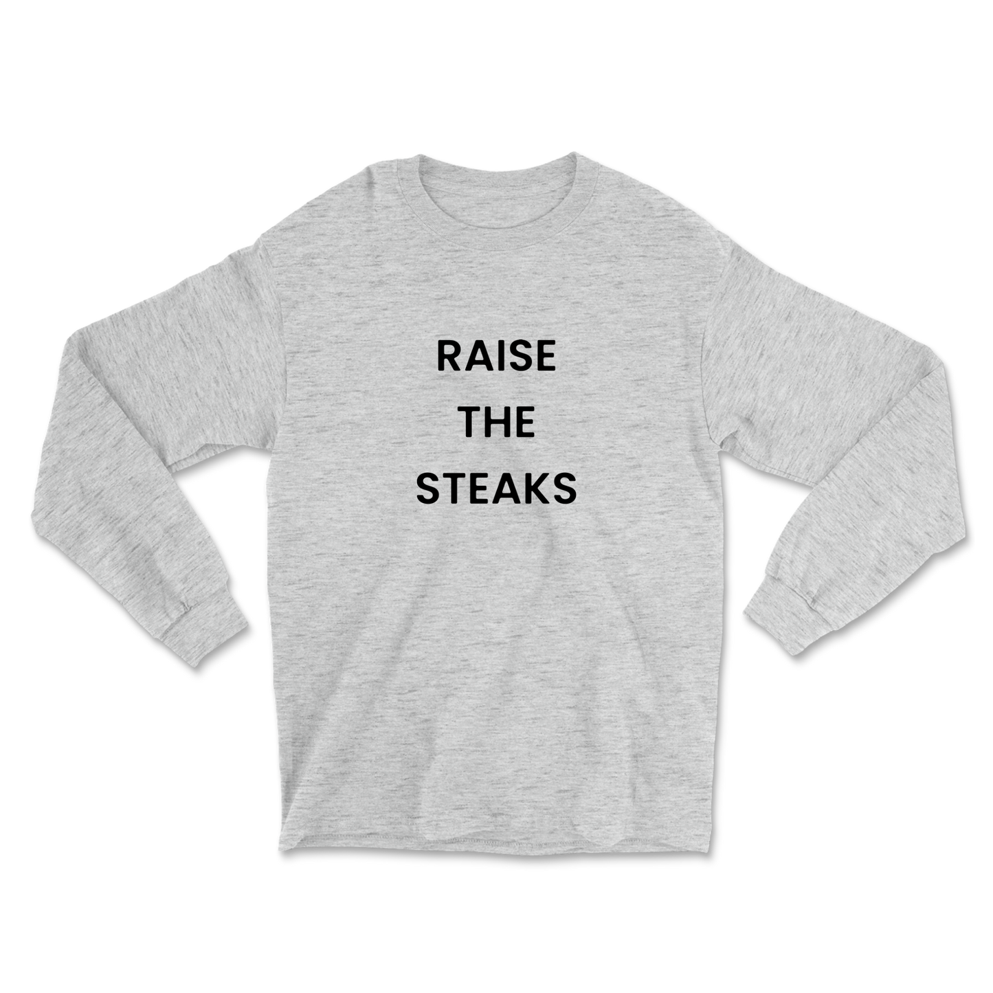 Raise The Steaks Long Sleeve Tee