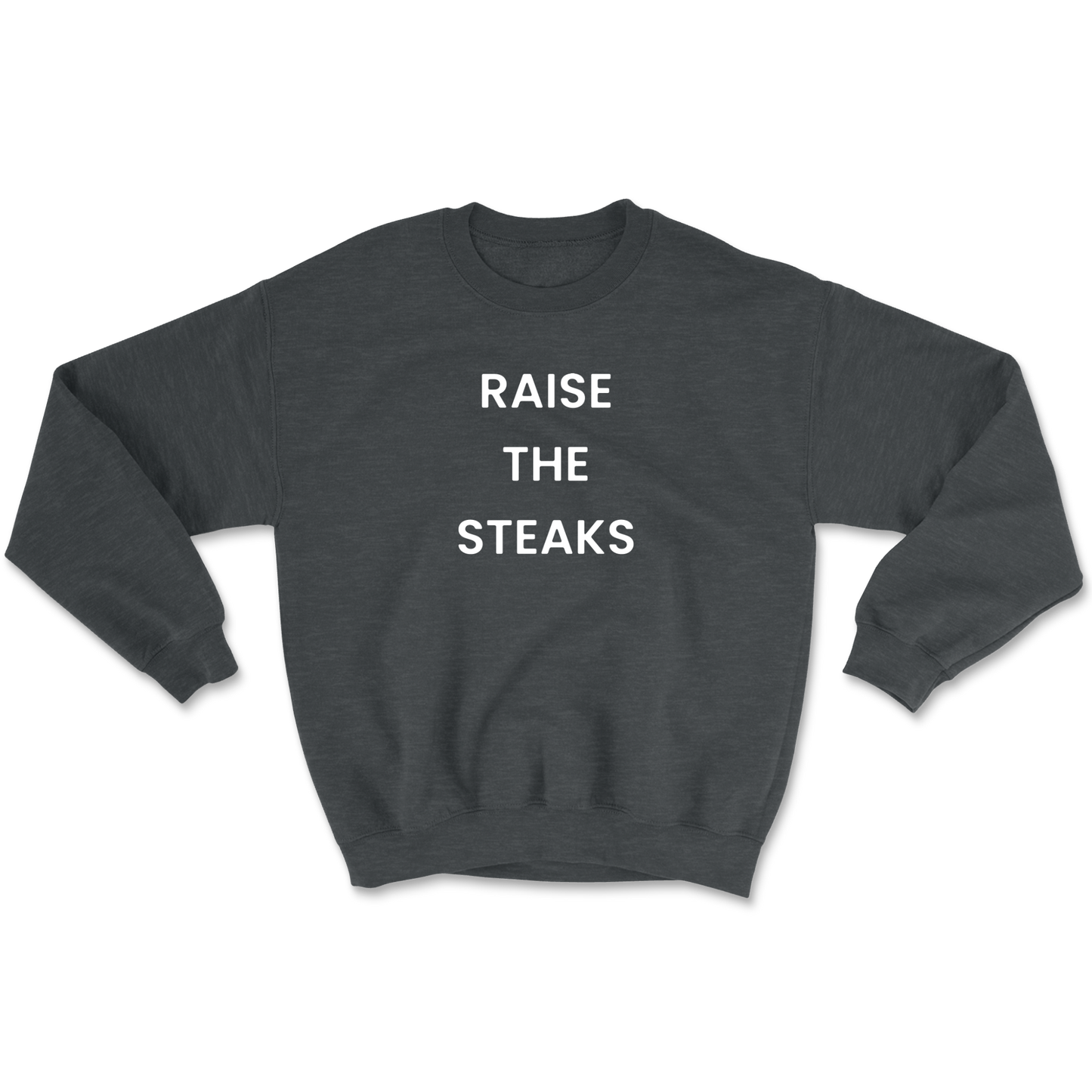 Raise The Steaks Crewneck Sweatshirt