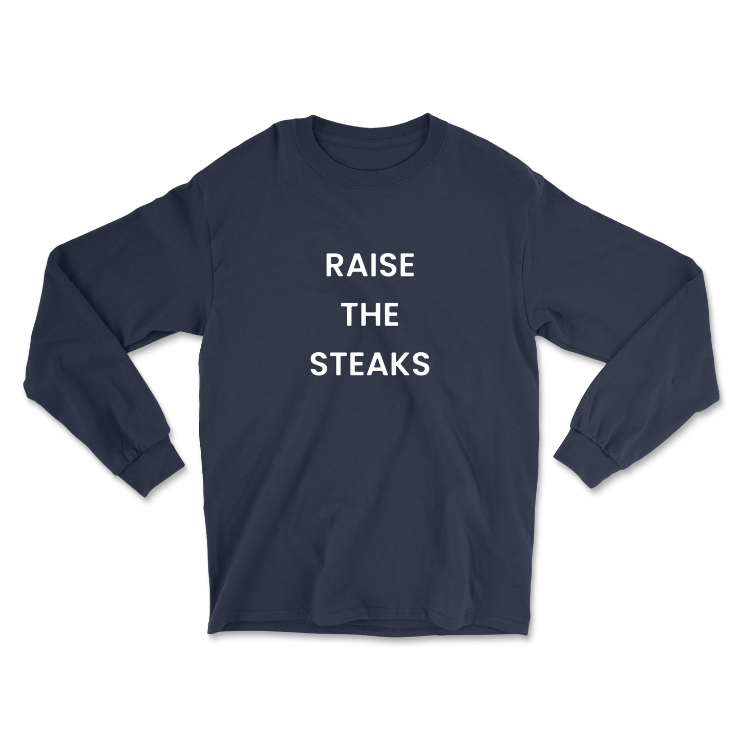 Raise The Steaks Long Sleeve Tee