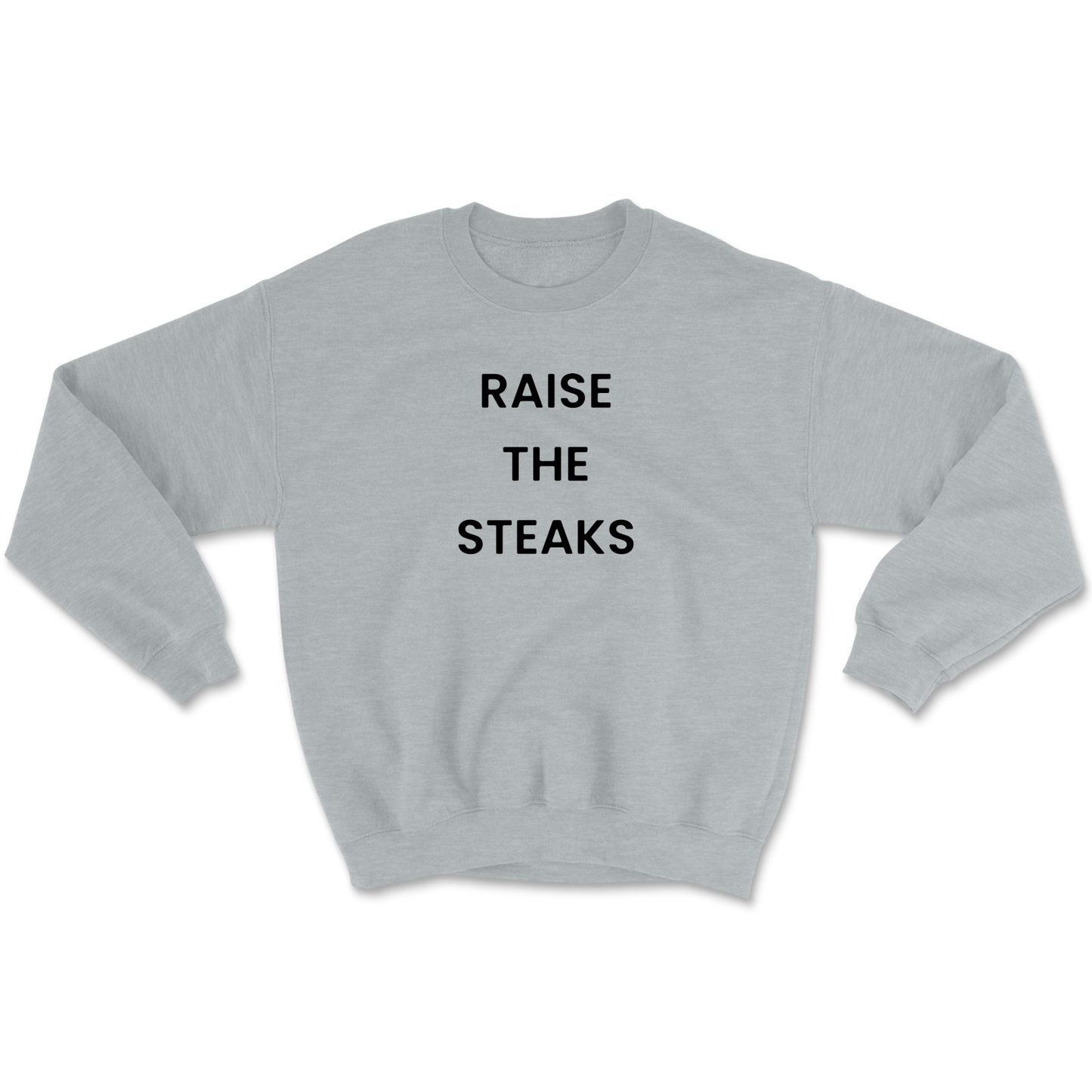 Raise The Steaks Crewneck Sweatshirt