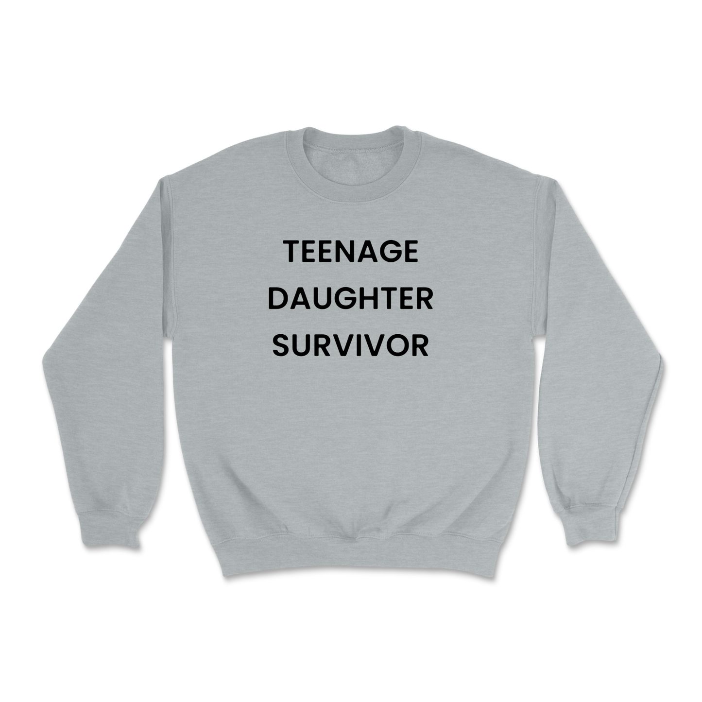 Teenage Daughter Survivor Crewneck Sweatshirt