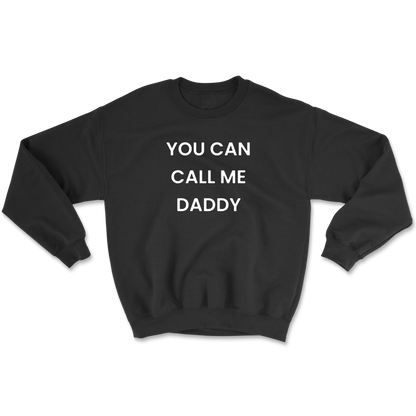 You Can Call Me Daddy Crewneck Sweatshirt