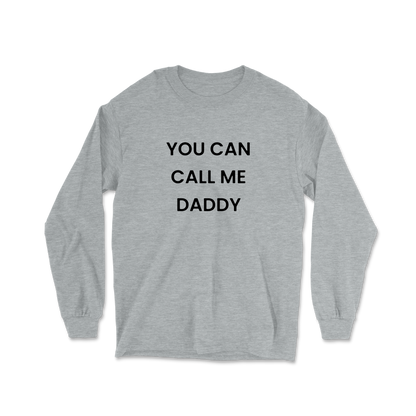 You Can Call Me Daddy Long Sleeve Tee
