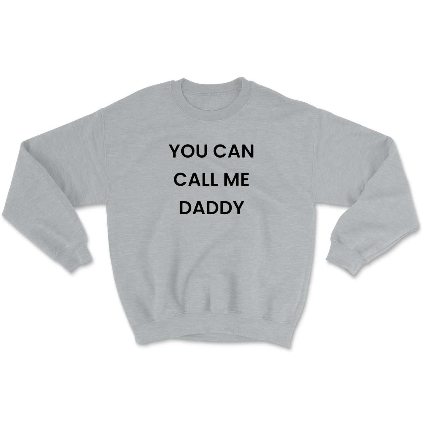You Can Call Me Daddy Crewneck Sweatshirt