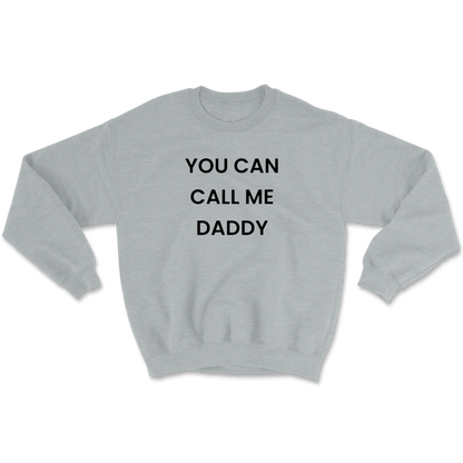 You Can Call Me Daddy Crewneck Sweatshirt